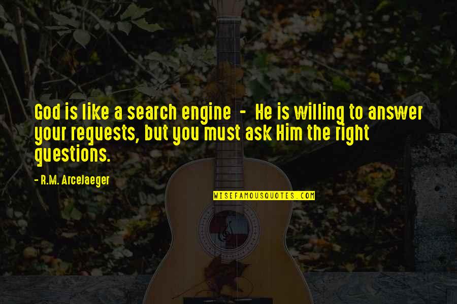God Answer Quotes By R.M. ArceJaeger: God is like a search engine - He