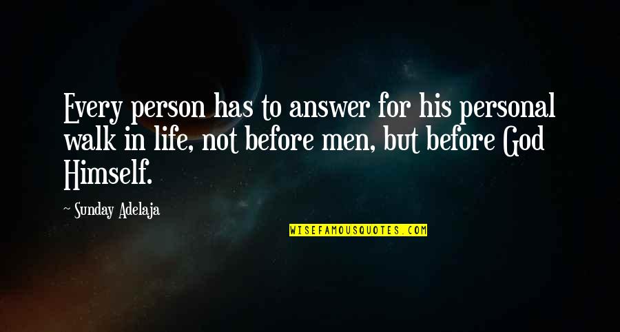 God Answer Quotes By Sunday Adelaja: Every person has to answer for his personal