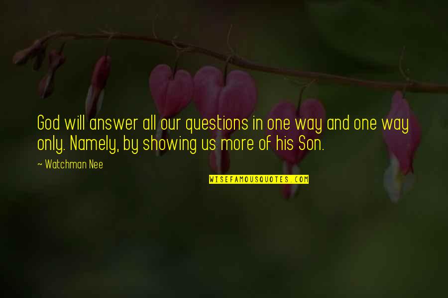 God Answer Quotes By Watchman Nee: God will answer all our questions in one
