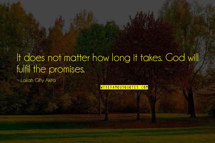 God Answered Prayer Quotes By Lailah Gifty Akita: It does not matter how long it takes.