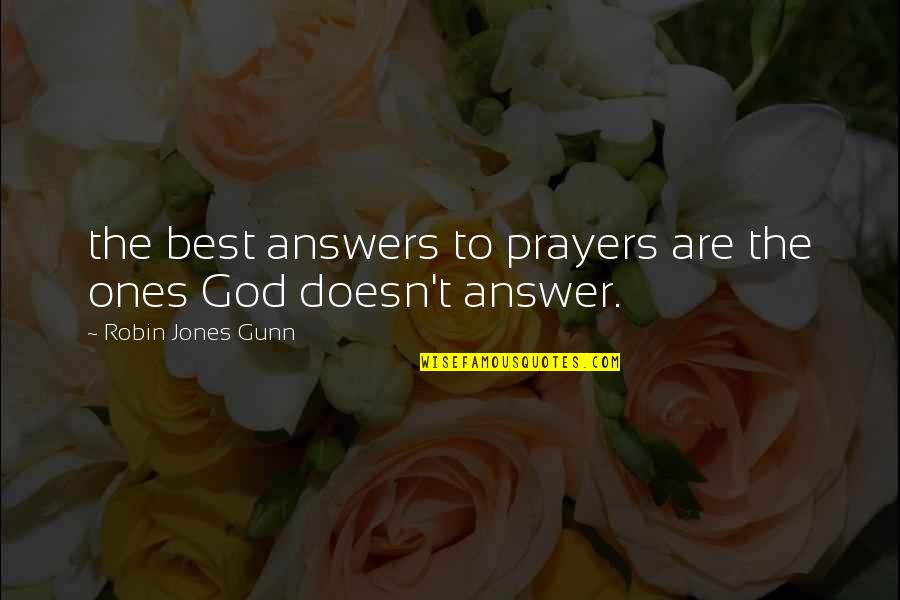 God Answers Your Prayers Quotes By Robin Jones Gunn: the best answers to prayers are the ones