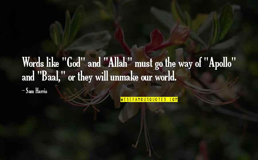 God Apollo Quotes By Sam Harris: Words like "God" and "Allah" must go the God Apollo Quotes By Sam Harris: Words like "God" and "Allah" must go the