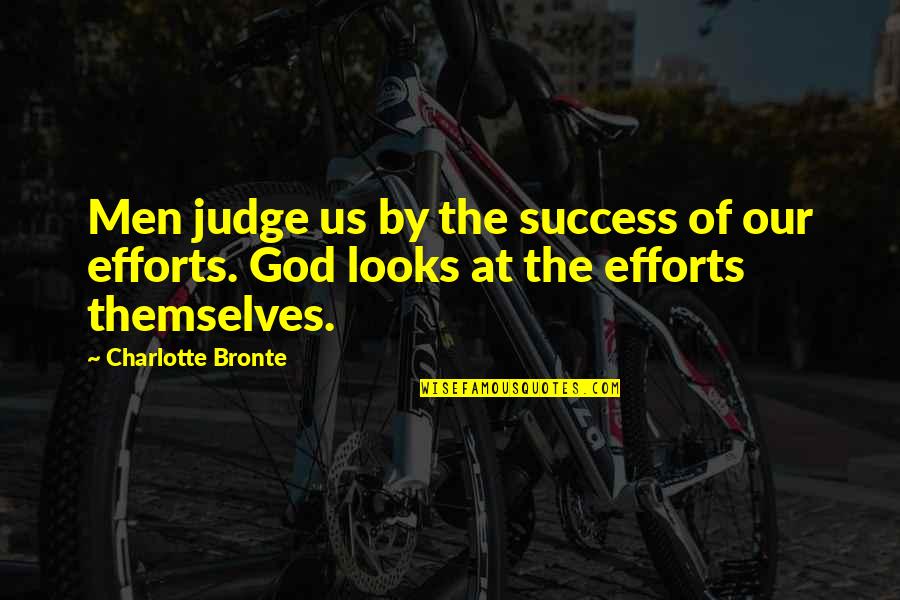 God As Judge Quotes By Charlotte Bronte: Men judge us by the success of our