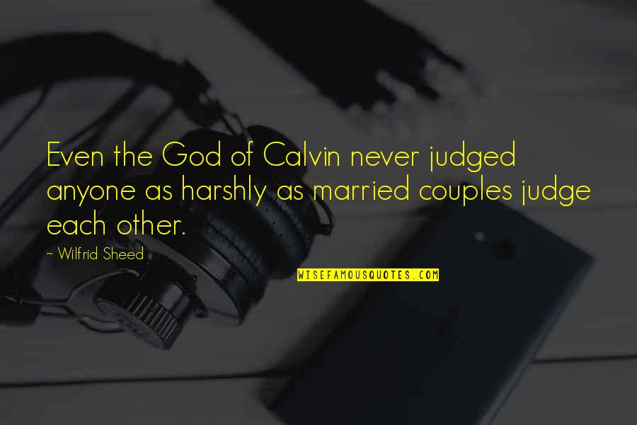 God As Judge Quotes By Wilfrid Sheed: Even the God of Calvin never judged anyone