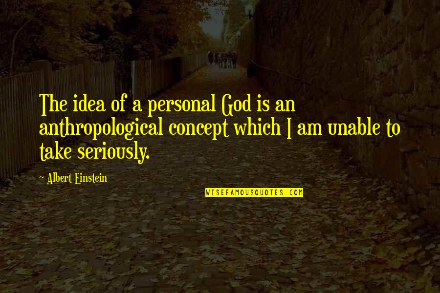 God Atheist Quotes By Albert Einstein: The idea of a personal God is an