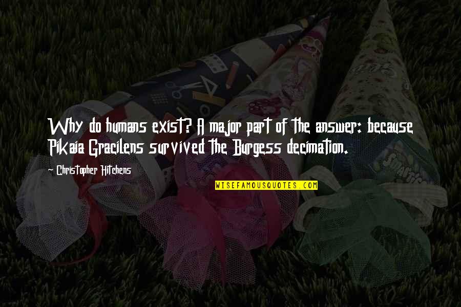 God Atheist Quotes By Christopher Hitchens: Why do humans exist? A major part of God Atheist Quotes By Christopher Hitchens: Why do humans exist? A major part of
