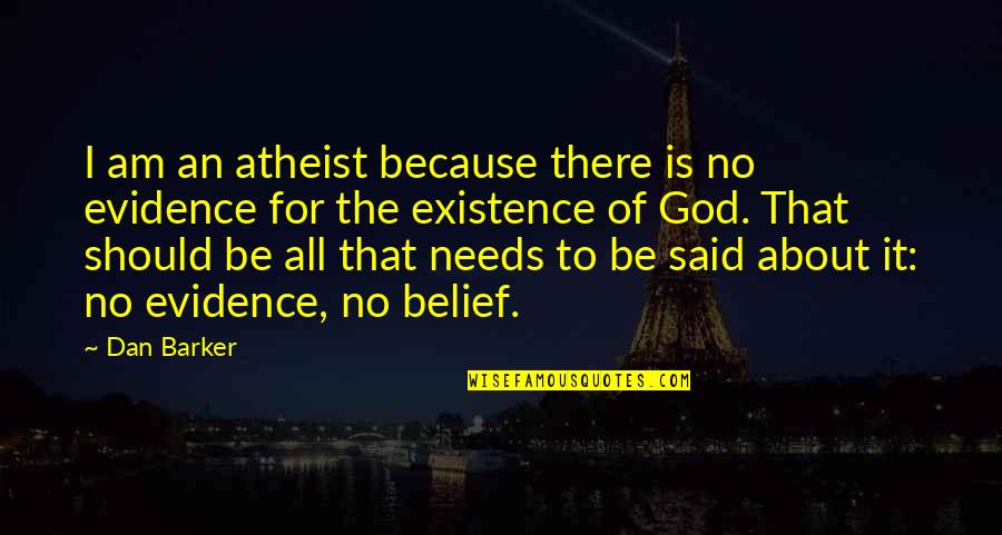 God Atheist Quotes By Dan Barker: I am an atheist because there is no