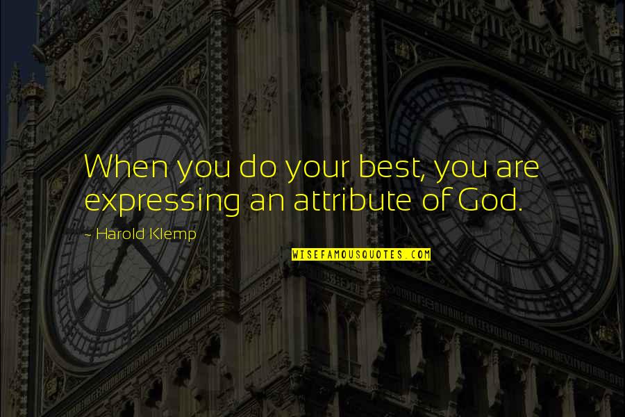 God Attributes Quotes By Harold Klemp: When you do your best, you are expressing