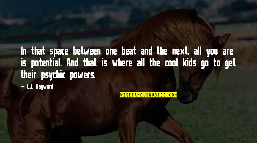 God Attributes Quotes By L.J. Hayward: In that space between one beat and the God Attributes Quotes By L.J. Hayward: In that space between one beat and the