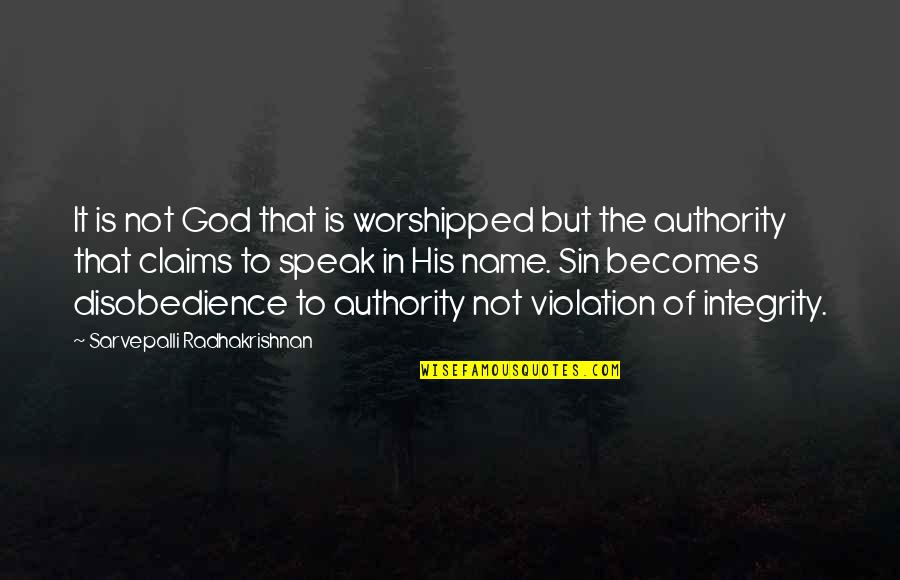God Authority Quotes By Sarvepalli Radhakrishnan: It is not God that is worshipped but