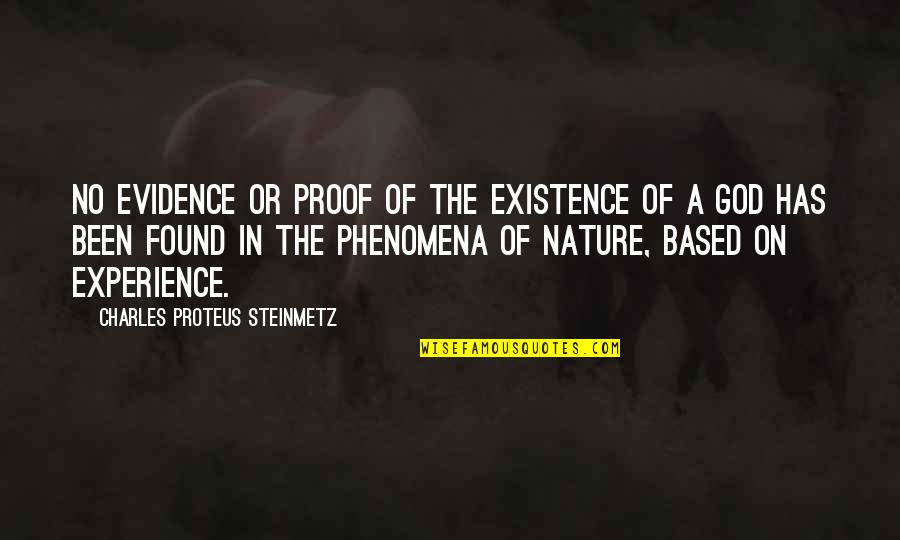 God Based Quotes By Charles Proteus Steinmetz: No evidence or proof of the existence of