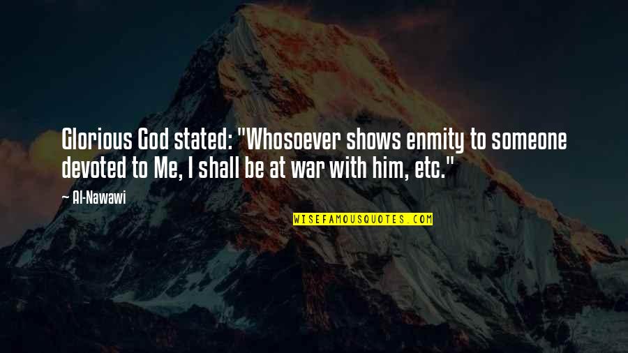 God Be With Me Quotes By Al-Nawawi: Glorious God stated: "Whosoever shows enmity to someone