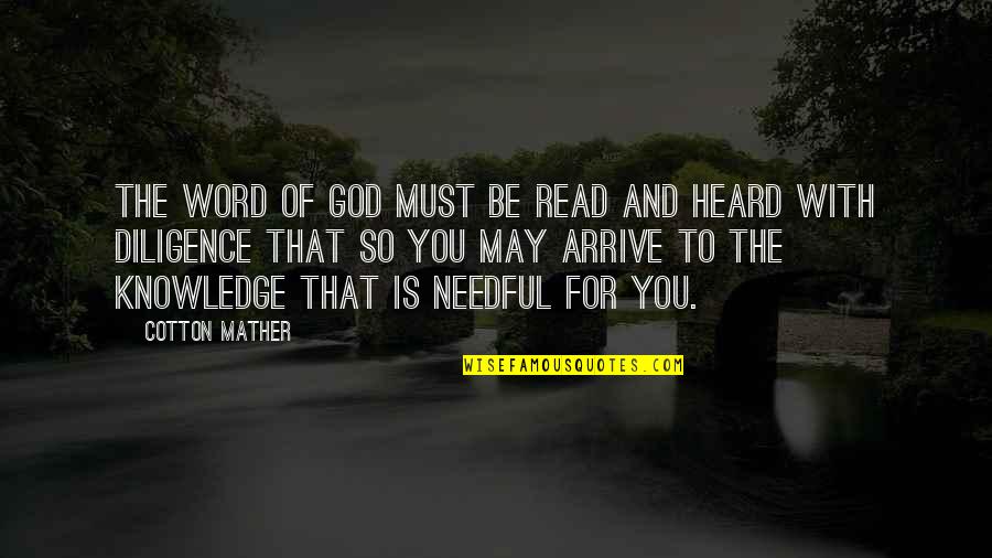 God Be With You Quotes By Cotton Mather: The Word of God must be Read and