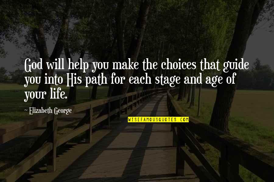 God Be Your Guide Quotes By Elizabeth George: God will help you make the choices that