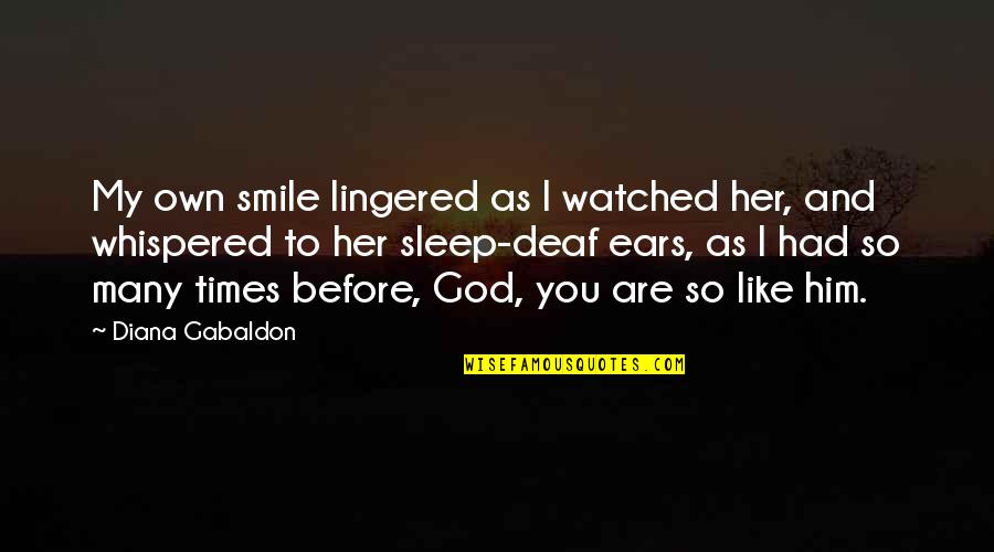 God Before Sleep Quotes By Diana Gabaldon: My own smile lingered as I watched her,