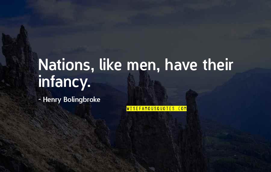 God Being Benevolent Quotes By Henry Bolingbroke: Nations, like men, have their infancy.