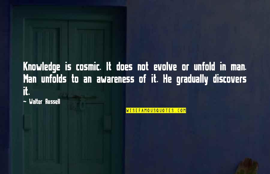 God Being Benevolent Quotes By Walter Russell: Knowledge is cosmic. It does not evolve or