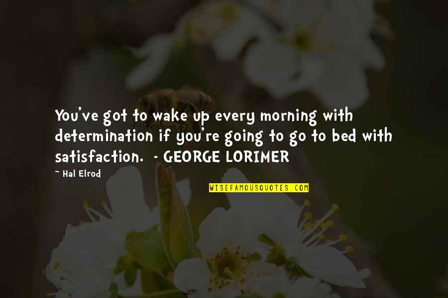 God Being In Charge Quotes By Hal Elrod: You've got to wake up every morning with