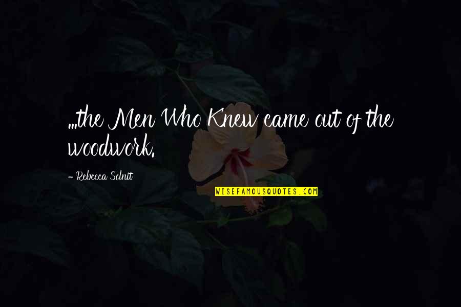 God Being The Light Quotes By Rebecca Solnit: ...the Men Who Knew came out of the God Being The Light Quotes By Rebecca Solnit: ...the Men Who Knew came out of the