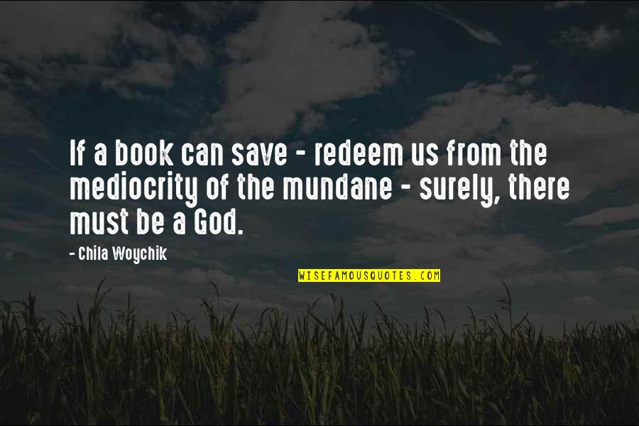 God Being There Quotes By Chila Woychik: If a book can save - redeem us