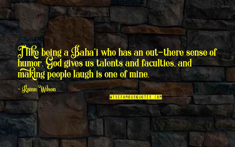 God Being There Quotes By Rainn Wilson: I like being a Baha'i who has an