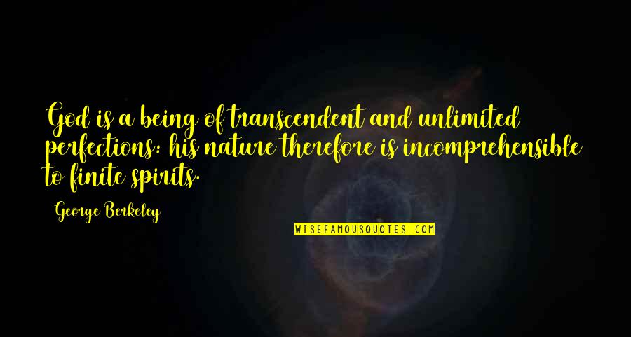 God Being Transcendent Quotes By George Berkeley: God is a being of transcendent and unlimited