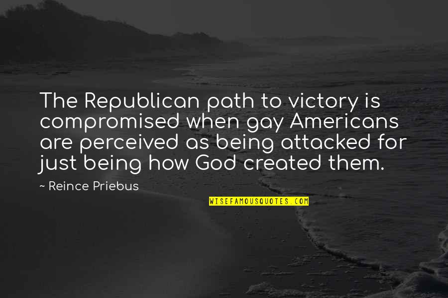 God Being With You Quotes By Reince Priebus: The Republican path to victory is compromised when