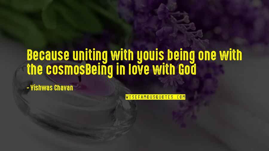 God Being With You Quotes By Vishwas Chavan: Because uniting with youis being one with the