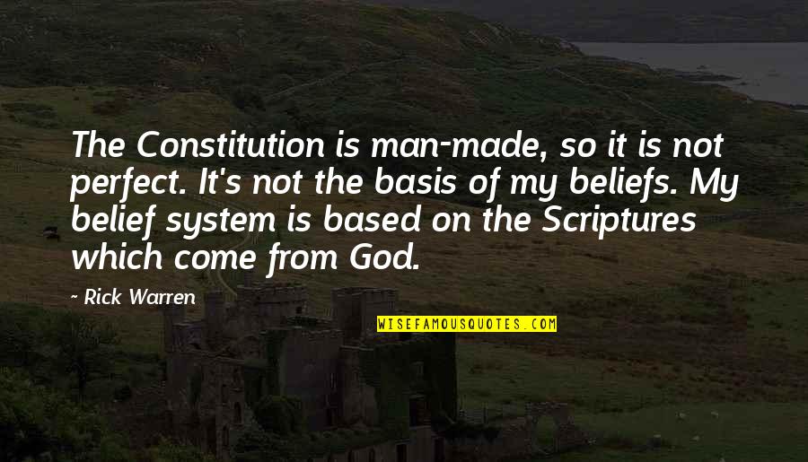 God Beliefs Quotes By Rick Warren: The Constitution is man-made, so it is not
