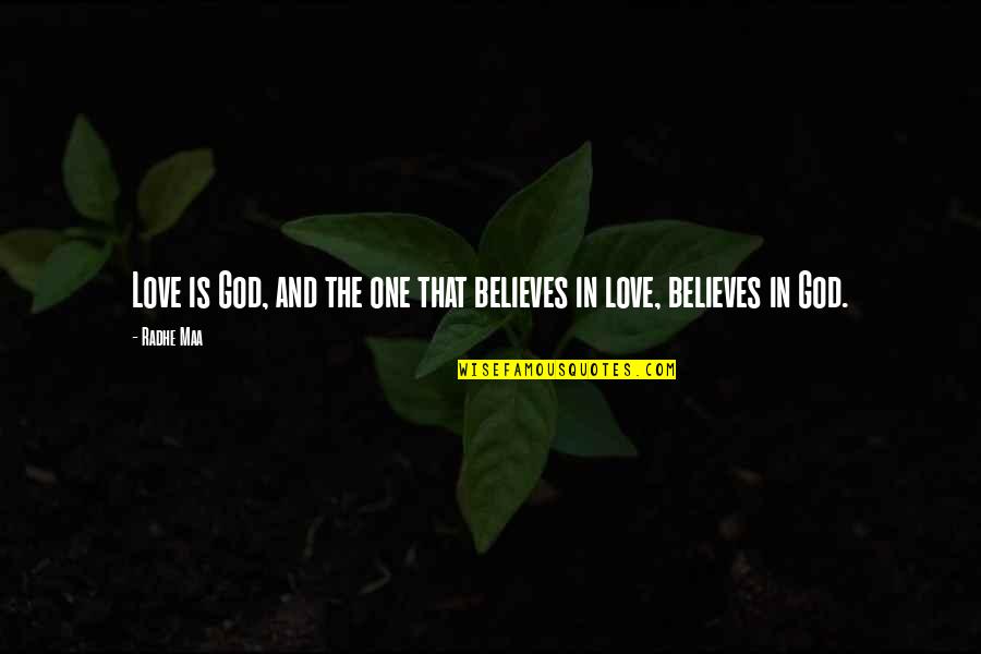 God Believes In Love Quotes By Radhe Maa: Love is God, and the one that believes