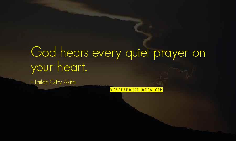 God Best Wishes Quotes By Lailah Gifty Akita: God hears every quiet prayer on your heart.