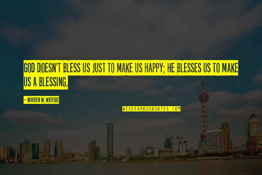 God Bless All Of Us Quotes By Warren W. Wiersbe: God doesn't bless us just to make us God Bless All Of Us Quotes By Warren W. Wiersbe: God doesn't bless us just to make us