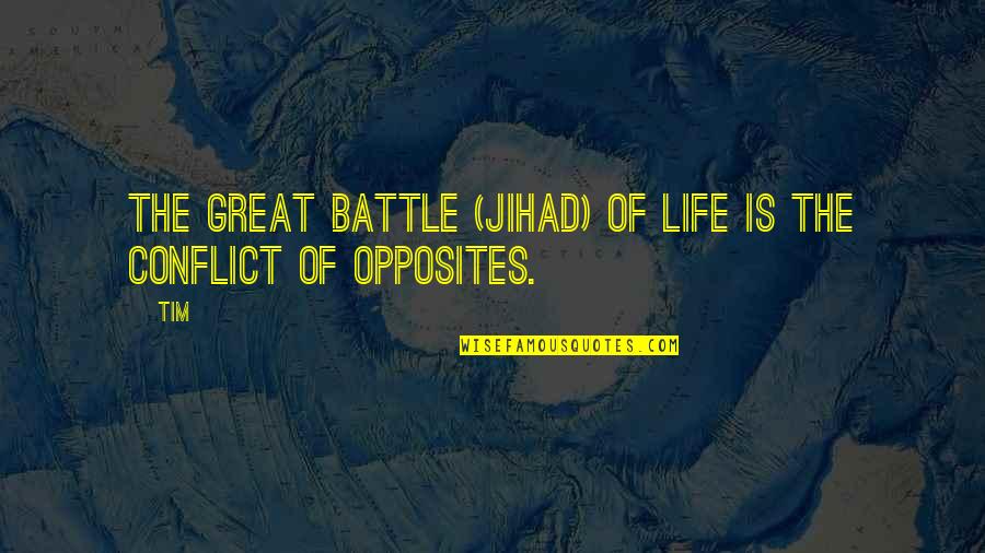 God Bless Me Picture Quotes By Tim: The great battle (jihad) of life is the