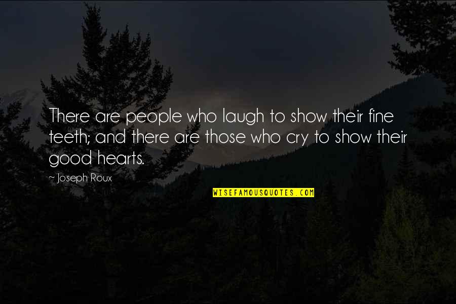 God Bless Me Today Quotes By Joseph Roux: There are people who laugh to show their