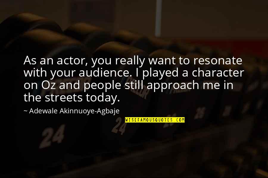 God Bless The Child Who Has His Own Quotes By Adewale Akinnuoye-Agbaje: As an actor, you really want to resonate God Bless The Child Who Has His Own Quotes By Adewale Akinnuoye-Agbaje: As an actor, you really want to resonate