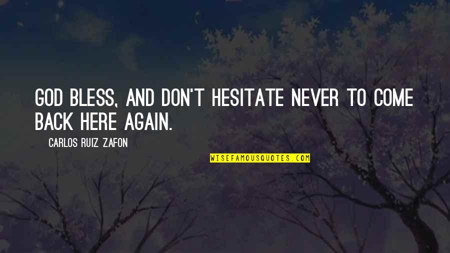 God Bless U Both Quotes By Carlos Ruiz Zafon: God bless, and don't hesitate never to come God Bless U Both Quotes By Carlos Ruiz Zafon: God bless, and don't hesitate never to come