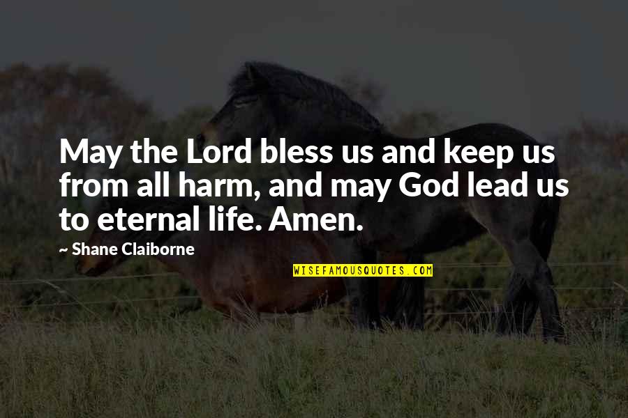 God Bless Us All Quotes By Shane Claiborne: May the Lord bless us and keep us