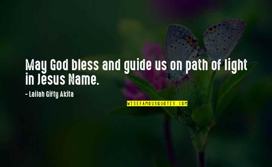 God Bless Us Quotes By Lailah Gifty Akita: May God bless and guide us on path