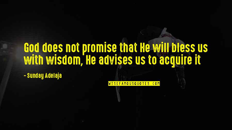 God Bless Your Sunday Quotes By Sunday Adelaja: God does not promise that He will bless