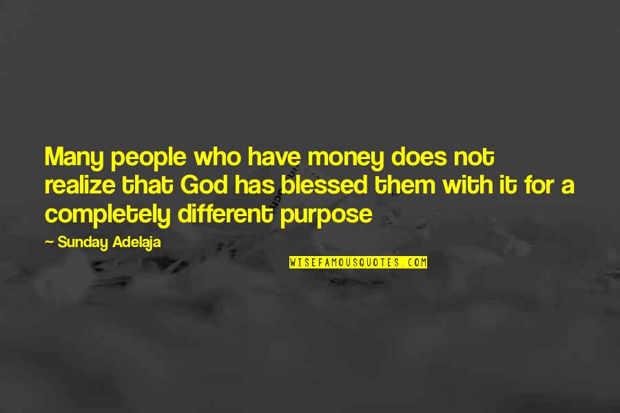 God Bless Your Sunday Quotes By Sunday Adelaja: Many people who have money does not realize