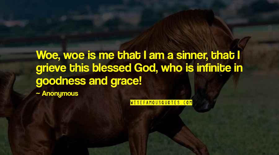 God Blessed Me Quotes By Anonymous: Woe, woe is me that I am a