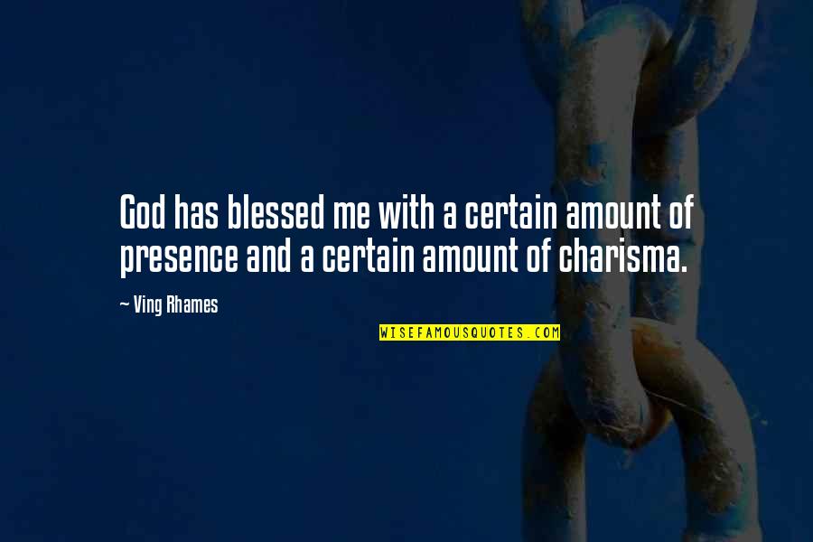 God Blessed Me Quotes By Ving Rhames: God has blessed me with a certain amount