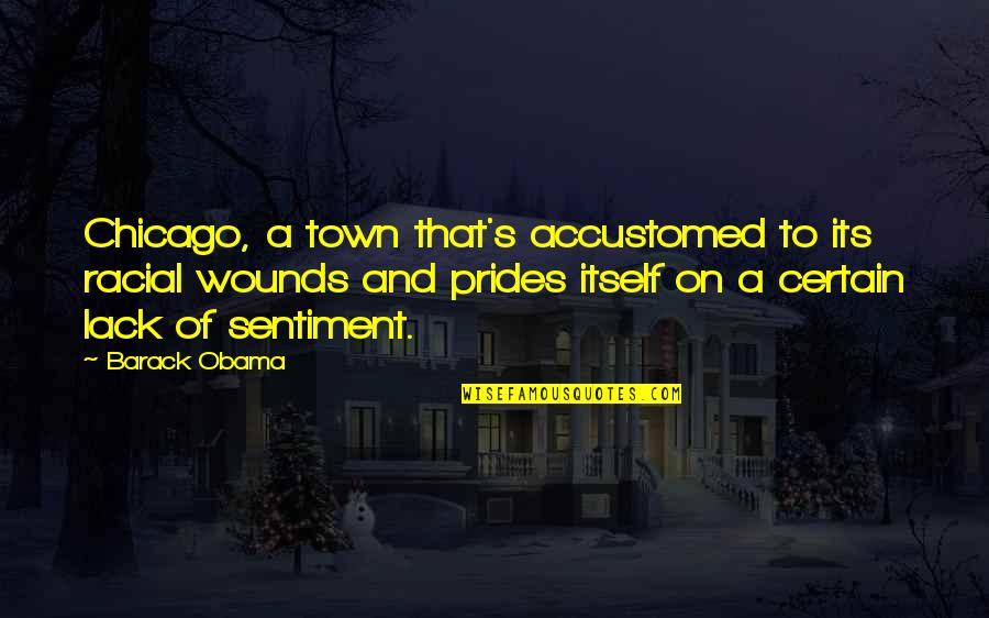 God Blessed Me With My Son Quotes By Barack Obama: Chicago, a town that's accustomed to its racial God Blessed Me With My Son Quotes By Barack Obama: Chicago, a town that's accustomed to its racial