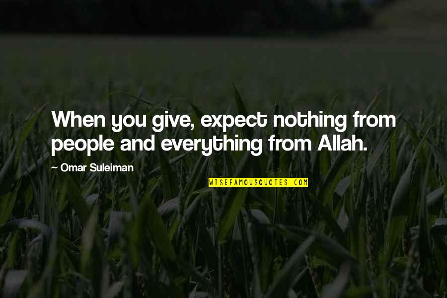 God Blessed Sunday Quotes By Omar Suleiman: When you give, expect nothing from people and