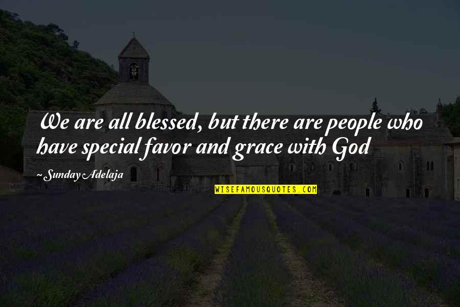 God Blessed Sunday Quotes By Sunday Adelaja: We are all blessed, but there are people