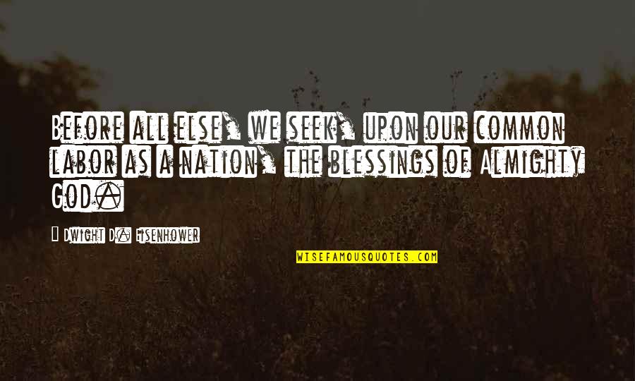 God Blessing Quotes By Dwight D. Eisenhower: Before all else, we seek, upon our common