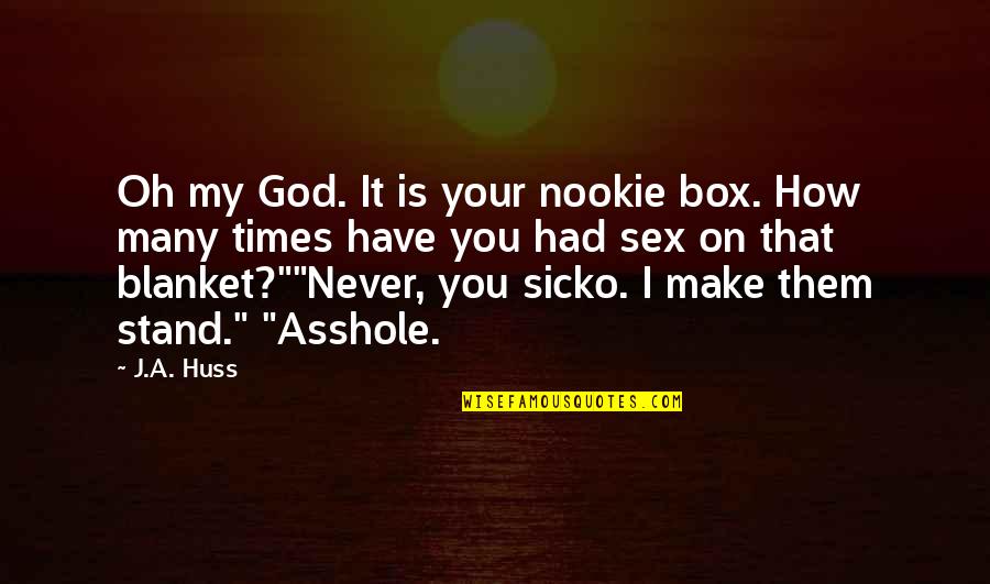 God Box Quotes By J.A. Huss: Oh my God. It is your nookie box.