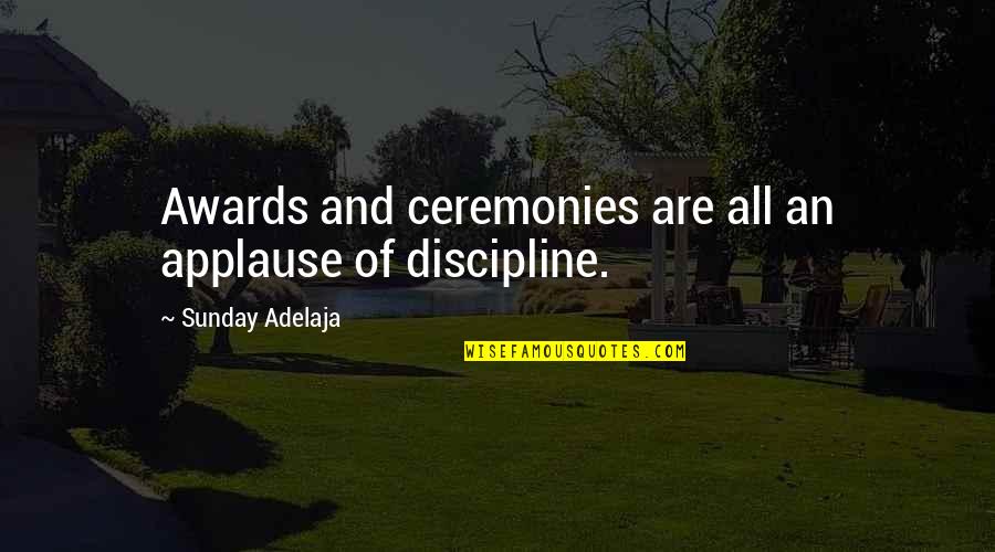 God Brought Us Together Quotes By Sunday Adelaja: Awards and ceremonies are all an applause of
