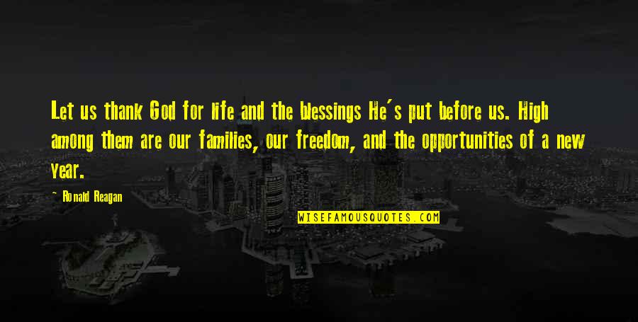 God By Ronald Reagan Quotes By Ronald Reagan: Let us thank God for life and the God By Ronald Reagan Quotes By Ronald Reagan: Let us thank God for life and the