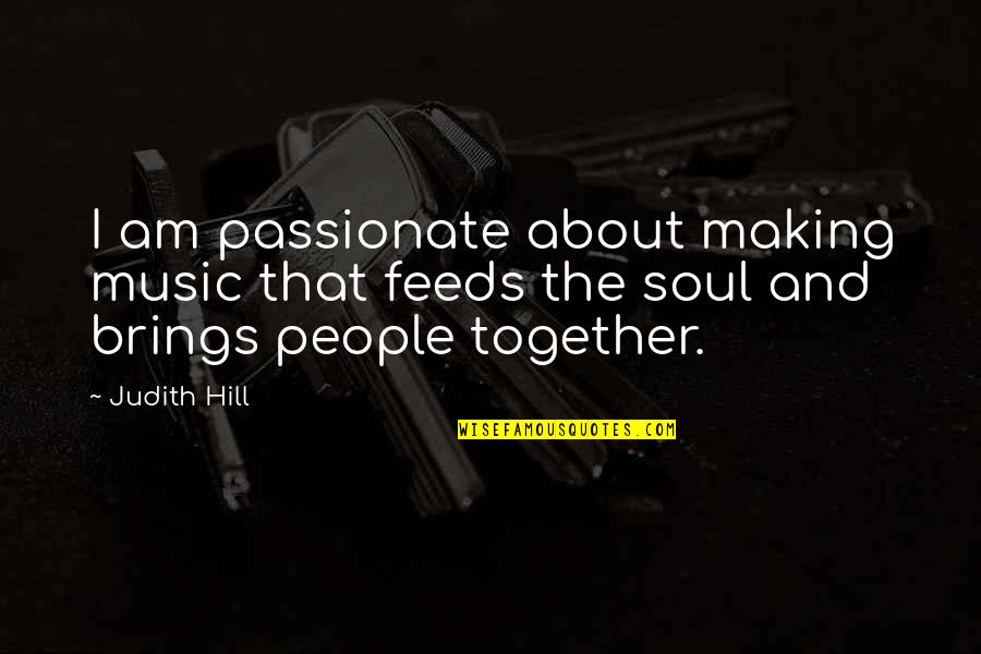 God By Us Presidents Quotes By Judith Hill: I am passionate about making music that feeds